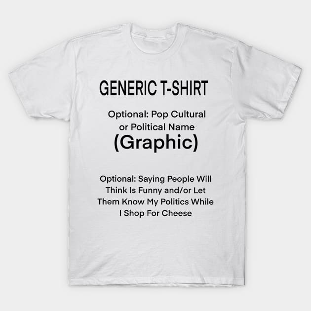 Generic T Shirt T-Shirt by TL Bugg